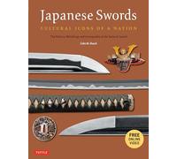 Japanese Swords : Cultural Icons of a Nation; The History, Metallurgy and Iconography of the Samurai Sword