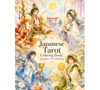 Japanese Tarot Coloring Book for Adults: 78 Beautiful Tarot Illustrations Inspired by Japanese Mythology, Folklore, and Fantasy (Tarot Coloring Collection)