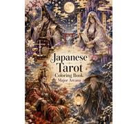 Japanese Tarot Coloring Book: Major Arcana: 22 Intricate Tarot Illustrations Blending Traditional Japanese Culture, Mythology, Nature, and Spiritual Wisdom (Tarot Coloring Collection)