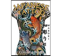 Japanese Tattoo Coloring Book: 50 Designs Featuring Dragons, Koi, Oni & Sakura (WABORI)