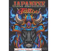 Japanese Tattoo Coloring Book: The Ultimate Tattoo Coloring Book for Adults. Relieve Stress With Beautiful Modern Tattoo Designs Such As Tigers, ... for Teens and Adults ) (Books for Adults)