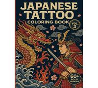 Japanese Tattoo Coloring Book Vol. 3: Bold Ink Designs for Adults Featuring Dragons, Tigers, Demons & Samurai | Traditional Japanese Tattoo Art ... (Japanese Ink Art Coloring Series)