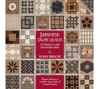 Japanese Taupe Quilts: 125 Blocks in Calm and Neutral Colors