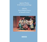 Japanese Theatre and the International Stage: 12 (Brill's Japanese Studies Library, 12)