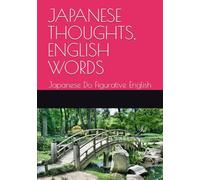 JAPANESE THOUGHTS, ENGLISH WORDS: Japanese Do Figurative English