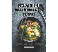 Japanese Traditional Soup: Would You Prefer Dashi Soup or Miso Soup?