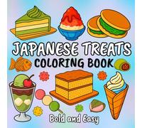 Japanese Treats Coloring Book: 50 Bold and Easy Illustrations of Traditional Japanese Desserts and Snacks for Kids, Adults, and Seniors
