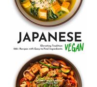 Japanese Vegan Cookbook: 100+ Japanese Plant-Based Comfort, Traditional Home Cooking with Easy Ingredients (Taste of Vegan)