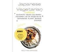 Japanese Vegetarian Cookbook: Elevate Your Culinary Journey with Exquisite Japanese Plant-Based Dishes (veggies delights)