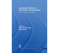 Japanese Views on Economic Development: Diverse Paths to the Market: 15 (Routledge Studies in the Growth Economies of Asia)