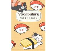 Japanese Vocabulary Notebook: Build Your Own Dictionary - Blank Vocabulary Notebook with 3 Columns - Learn and Memorize New Japanese Words - Size 6x9 - 120 Pages - Kawaii Sushi Cat Cover