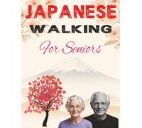 Japanese Walking For Seniors: An Interval Walking Technique To Maintain Fitness In Older People, Low Impact And Helps To Combat Cognitive Decline.