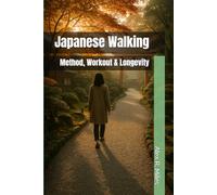 Japanese Walking: Method, Workout & Longevity (Walking Books)