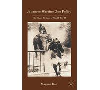Japanese Wartime Zoo Policy: The Silent Victims of World War II