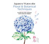 Japanese Watercolor: Floral & Botanical Techniques : 18 Step-by-Step Lessons with How-to Videos
