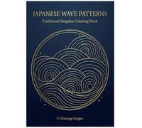 Japanese Wave Patterns Coloring Book: Traditional Seigaiha & Ocean Wave Designs for Relaxation
