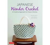 Japanese Wonder Crochet : A Creative Approach to Classic Stitches