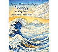 Japanese Woodblock Print-Inspired Waves Coloring Book: Hokusai Style - 25 Ocean Scenes: Relaxing Ocean Scenes for Adults & Teens (Intermediate Level)