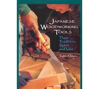 Japanese Woodworking Tools: Their Tradition, Spirit and Use: Written by Toshio Odate, 1998 Edition, (1st Linden Pub. Ed) Publisher: Linden Publishing Co Inc [Paperback]