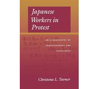 Japanese Workers in Protest: An Ethnography of Consciousness and Experience