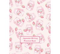 Japanese Writing Practice Book: Kawaii Strawberry Milk Themed Genkouyoushi Paper Notebook to Practice Japanese Kanji Characters and Kana Scripts