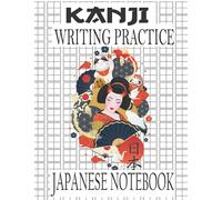 Japanese Writing Practice Notebook: 8.5" * 11" - 120 pages - Writing Practice Book For Japan Kanji Characters and Kana