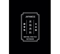 Japanese Writing Practice Notebook: Genkouyoushi Notebook for Japanese Kanji, Hiragana, and Katakana Writing Practice (8.5 x 11 in, 120 Pages of Genkouyoushi Paper)