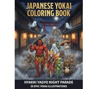 Japanese Yokai Coloring Book for Adults: 50 Creatures from Japanese Folklore Hyakki Yagyo Night Parade (Mythic Canvas Coloring Series)