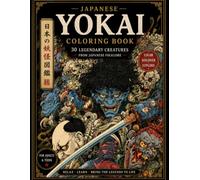 Japanese Yokai Encyclopedia Coloring Book: Discover, Learn, and Color the Legendary Creatures of Japan