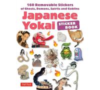 Japanese Yokai Sticker Book: 200 Removable Stickers of Ghosts, Demons, Monsters, Spirits and Goblins