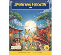 Japanese Yokai & Tricksters: Color the Foxes, Tanuki & Shapeshifting Spirits - A Read-Along Coloring Book for Curious Kids Ages 8-12 (Japanese Myths & Legends)