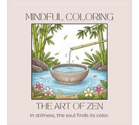 Japanese Zen Garden Mindful Coloring Book for Adults and Teens: Mindful Japanese Garden Scenes with Bamboo, Koi Ponds, Lotus Flowers, and Bonsai Trees ... love mindfulness, relaxation, and self-care.)