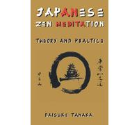 Japanese Zen Meditation: Theory and Practice.: A brief introduction to Japan's most important Buddhist practices.