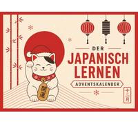 Japanisch lernen Adventskalender: In 24 Türchen zur japanischen Schrift: Hiragana und Katakana komplett schreiben lernen. Mit Rätseln, Vokabeln und Audio zum Download. Für Anfänger ohne Vorkenntnisse.
