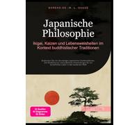 Japanische Philosophie: Ikigai, Kaizen und Lebensweisheiten im Kontext buddhistischer Traditionen