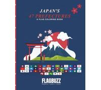 Japan's 47 Prefectures: A Flag Coloring Book: Discover Every Region, One Flag at a Time - Color All 47 Prefecture Flags, Learn Regional Facts, Capitals, and Flag Colors.
