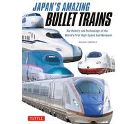 Japan's Amazing Bullet Trains: The History and Technology of the World's First High-Speed Rail Network