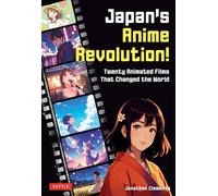 Japan's Anime Revolution!: Twenty Animated Films That Changed the World
