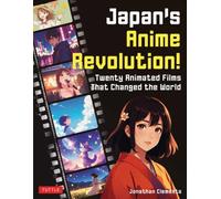 Japan's Anime Revolution! : Twenty Animated Films That Changed the World