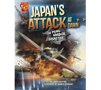 Japan's Attack at Dawn: The Pearl Harbor Disaster (World War II Military Disasters)