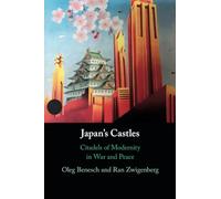 Japan's Castles: Citadels of Modernity in War and Peace