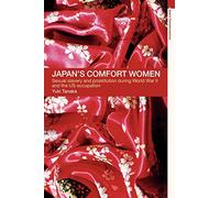 Japan's Comfort Women: Sexual slavery and prostitution during World War II and the US occupation (Asia's Transformations (Paperback))