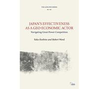 Japan's Effectiveness as a Geo-Economic Actor: Navigating Great-power Competition (The Adelphi Series)