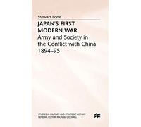 Japan's First Modern War: Army and Society in the Conflict with China, 1894-5 (Studies in Military and Strategic History)