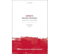 Japan's Grand Strategy: Liminal Power in an Uncertain World (Oxford Studies in Grand Strategy)