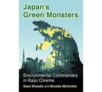 Japan's Green Monsters: Environmental Commentary in Kaiju Cinema