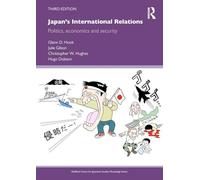 Japan's International Relations: Third Edition: Politics, Economics and Security (The University of Sheffield/Routledge Japanese Studies Series)
