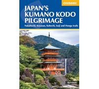 Japan's Kumano Kodo Pilgrimage: Nakahechi, Koyasan, Kohechi, Iseji and Hongu trails (Cicerone Pilgrimage Guides)