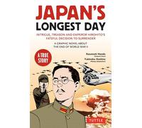 Japan's Longest Day: A Graphic Novel About the End of WWII: Intrigue, Treason and Emperor Hirohito's Fateful Decision to Surrender