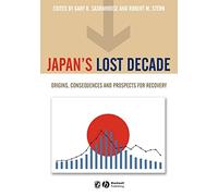 Japan's Lost Decade: Origins, Consequences and Prospects for Recovery (World Economy Special Issues)
